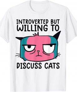 Introverted But Willing To Discuss Cats Gift Shirt