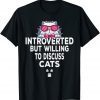Introverted But Willing To Discuss Cats Tees For Introverts Unisex Shirt