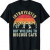 Introverted But Willing To Discuss Cats Vintage Introvert Gift Shirt