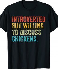 Introverted But Willing To Discuss Chickens Farm Farmer Gift T-Shirt