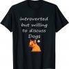 Introverted But Willing To Discuss Dogs Dog Lover Vintage Gift Shirt