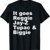 It Goes R.eggie Jay-Z Tupac & Biggie Cool Gift Shirt