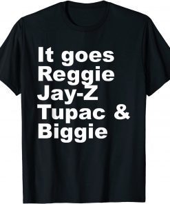 It Goes R.eggie Jay-Z Tupac & Biggie Cool Gift Shirt
