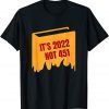 It's 2022 Not 451 I Read Banned Books Censorship Reading Gift Shirt
