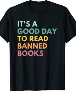 It's A Good Day To Read Banned Books, Banned Books Unisex Shirt