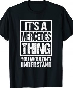 It's A Mercedes Thing You Wouldn't Understand First Name Gift T-Shirt
