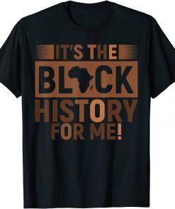 Its Black History For Me African Pride Gift Shirt