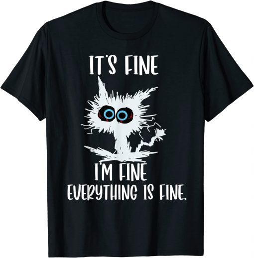 It's Fine I'm Fine Everything Is Fine Cat Teacher Unisex Shirt