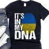 It's In My DNA Ukrainian Flag Anti Putin Gift Shirt