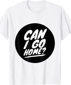 It's Okay to Go Home Go Home Becky Unisex Shirt