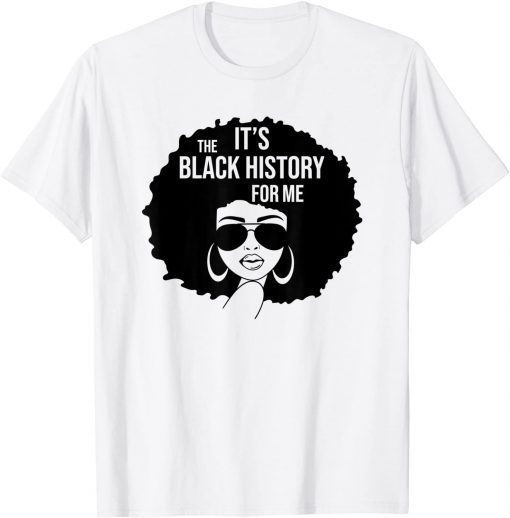 Its The Black History For Me African American Women Girl Gift Shirt