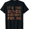 It's The Black History For Me Black History Month African Limited Shirt