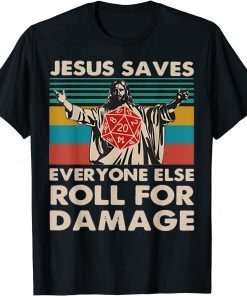 Jesus Saves Everyone Else Roll For Damage, Christian Gift Shirt