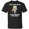 Joe Biden Build Crack Better Make American High Again Classic shirt