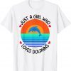 Just A Girl Who Loves Dolphins T-Shirt
