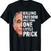 Killing Freedom Only Took One Little Prick Fauci Anti Unisex Shirt