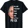 Killing Freedom Only Took One Little Prick Fauci Gift T-Shirt