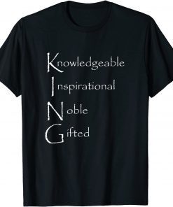 King Knowledgeable Inspirational Noble Gifted Limited Shirt