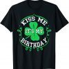 Kiss Me It's My Birthday St Patricks Day Irish Unisex Shirt
