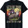 Let's Eat Trash and Get Hit By A Car Vintage Opossum Gift Shirt