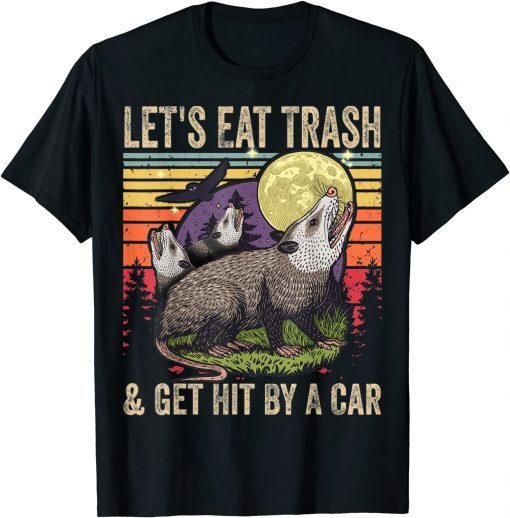Let's Eat Trash and Get Hit By A Car Vintage Opossum Gift Shirt