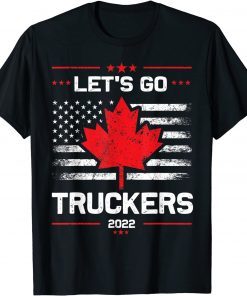Let's Go Truckers Freedom Convoy 2022 Mandate Unisex Shirt