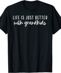 Life Is Just Better When I'm With My Grandkids Gift T-Shirt