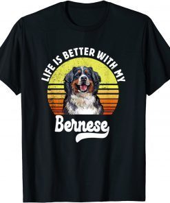 Life is Better With my Bernese Mountain Classic Shirt