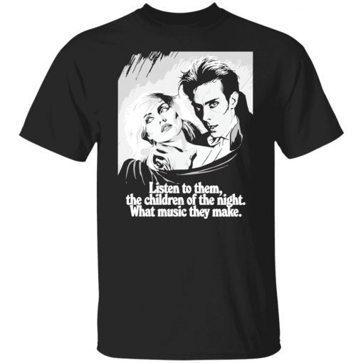 Listen to them the children of the night what music they make Classic shirt