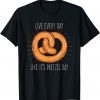 Live Every Day Like It's Pretzel Day Gift Shirt