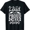 Loud And Proud Cheer Mom Cheerleader Unisex Shirt