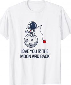 Love You To The Moon And Back T-Shirt
