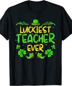 Luckiest Teacher Ever Shamrock Teacher Happy Patrick's Day Unisex Shirt