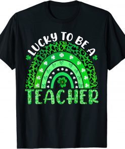 Lucky To Be A Teacher Rainbow Teacher St Patricks Day Classic T-Shirt