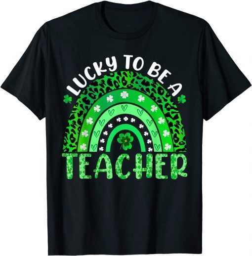 Lucky To Be A Teacher Rainbow Teacher St Patricks Day Classic T-Shirt