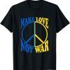 Puck Futin Make Love Not War Ukraine Ukrainian Flag T-Shirt