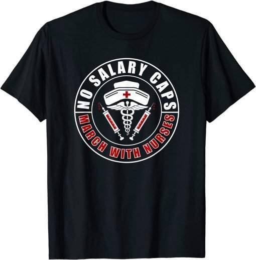 March With Nurses Stand Up For Nursing Salary Caps RN T-Shirt