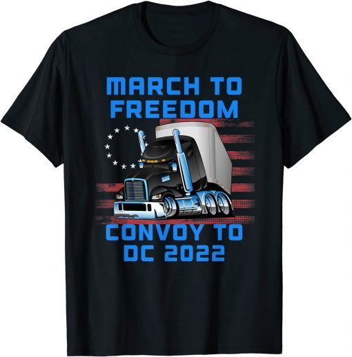 March to Freedom Convoy to DC 2022 Truckers American Flag Shirt