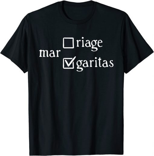 Margaritas Over Marriage Classic Shirt
