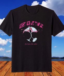 Meet Me At Twist Gift Shirt