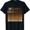 Melanin Educator Teach Live Strength Kindness BHM Gift Shirt