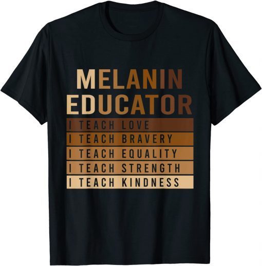 Melanin Educator Teach Live Strength Kindness BHM Gift Shirt