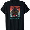 Meow Meow Madafakas Bad Tempered Cat With Coffee Gift T-Shirt
