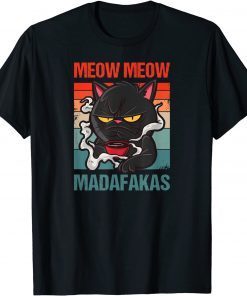 Meow Meow Madafakas Bad Tempered Cat With Coffee Gift T-Shirt
