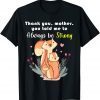 Mother Day Thank You,Mother,You Told Me To Always Be Strong Classic Shirt