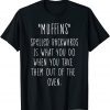 Muffin Joke Sweets Pastry Baker Baking Chef Cook Gift Shirt
