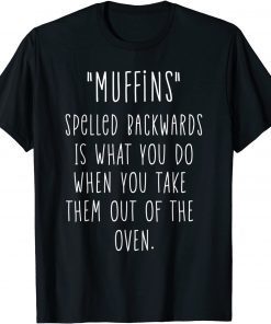 Muffin Joke Sweets Pastry Baker Baking Chef Cook Gift Shirt