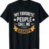 My Favorite People Call Me Grandpa Gift Shirt