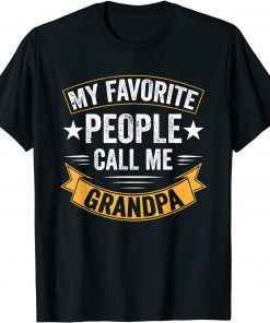 My Favorite People Call Me Grandpa Gift Shirt