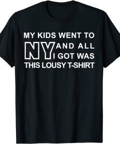 My Kids Went To New York And All I Got Was This Lousy Classic Shirt